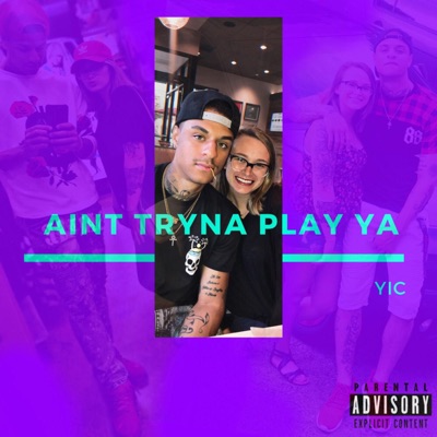 Ain't Tryna Play Ya - Single