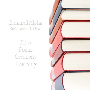 Binaural Alpha Brainwaves 10 Hz - Flow, Focus, Creativity & Learning