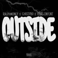Outside (feat. Ralph Money & King Infent) - Single - Chrisybo