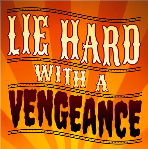 Lie Hard With A Vengeance