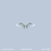 Calling Angels (Stripped Down) - Single - Kiki Rowe