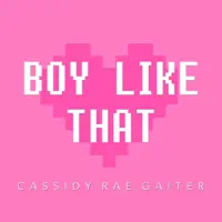 Boy Like That — Cassidy Rae Gaiter