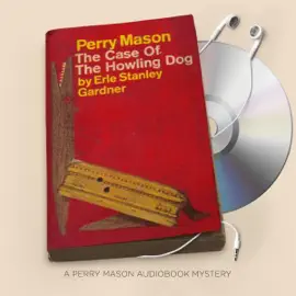 The Case of the Howling Dog: Perry Mason Series, Book 4 (Unabridged)