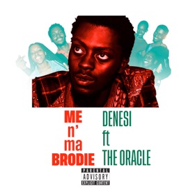 Me n Ma Brodie (feat. The Oracle) Denesi