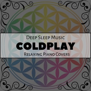 Deep Sleep Music - the Best of Coldplay: Relaxing Piano Covers