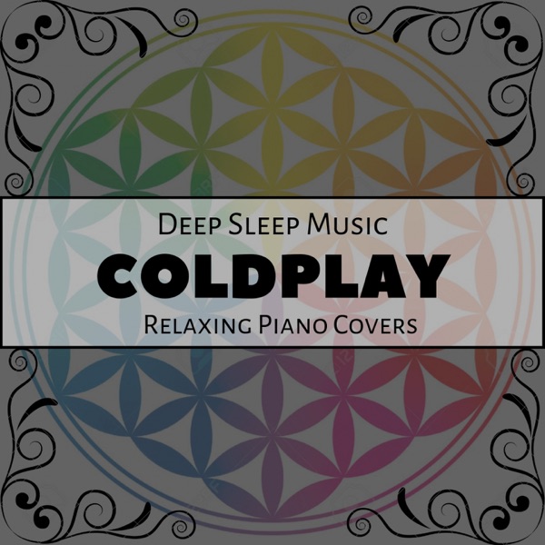 Deep Sleep Music - the Best of Coldplay: Relaxing Piano Covers