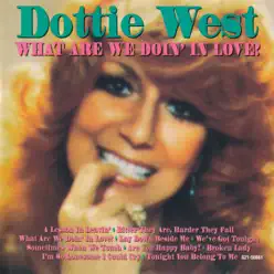 What Are We Doin' In Love! - Dottie West