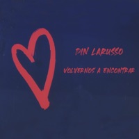 Volvernos a Encontrar - Single - Din Larusso