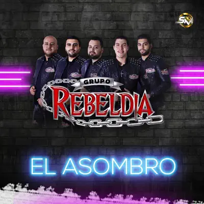 El Asombro - Single - Grupo Rebeldia