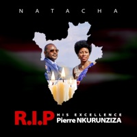 R.I.P His Excellence Pierre Nkurunziza - Single - Natacha Burundi