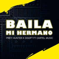 Baila Mi Hermano (feat. Cartel Music) - Single - Prey Hunter & Disoft