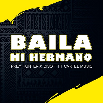 Baila Mi Hermano (feat. Cartel Music) - Single