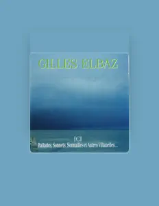 Gilles Elbazを聴いたり、ミュージックビデオを鑑賞したり、経歴やツアー日程などを確認したりしましょう！