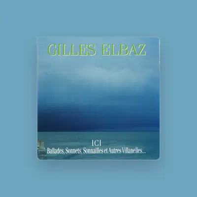 Listen to Gilles Elbaz, watch music videos, read bio, see tour dates & more!