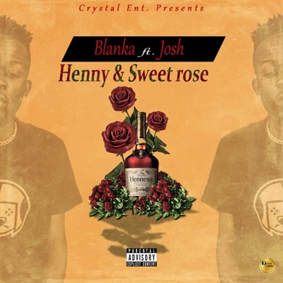 Henny and Sweet Rose (feat. Josh) - Single