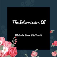 The Intermission - EP - Malcolm from the North