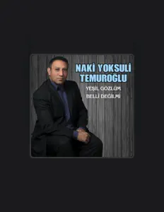 Écoutez Naki Yoksuli Temuroğlu, regardez des vidéoclips, lisez la biographie, consultez les dates de tournée et plus encore !