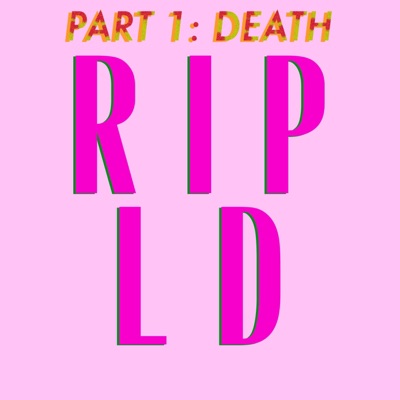 RIP LD, Pt. 1: Death