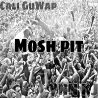 Mosh Pit (feat. Ynnkj) - Single - Cali GuWap
