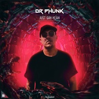 Just Say Yeah - Single - Dr Phunk