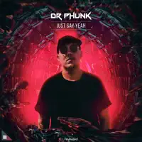 Just Say Yeah — Dr Phunk