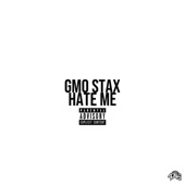 GMO Stax - Hate Me