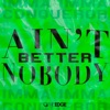 Ain't Nobody Better - Single