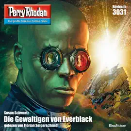 Die Gewaltigen von Everblack - Perry Rhodan - Erstauflage 3031 (Ungekürzt)