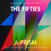 The Fifties: A Prism (feat. Christopher Crenshaw) - Jazz at Lincoln Center Orchestra & Wynton Marsalis