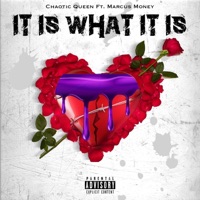 It Is What It Is (feat. Marcus Money) - Single - Chaotic Queen