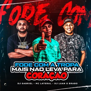 Fode Com a Tropa Mais Não Leva para Coração