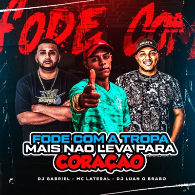 Fode Com a Tropa Mais Não Leva para Coração - Single