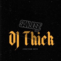 San Jose Foo (feat. Jonathan Soto) - Single - DJ Thick
