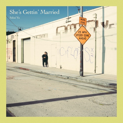 Yu Sakai – She’s Gettin’ Married – Single