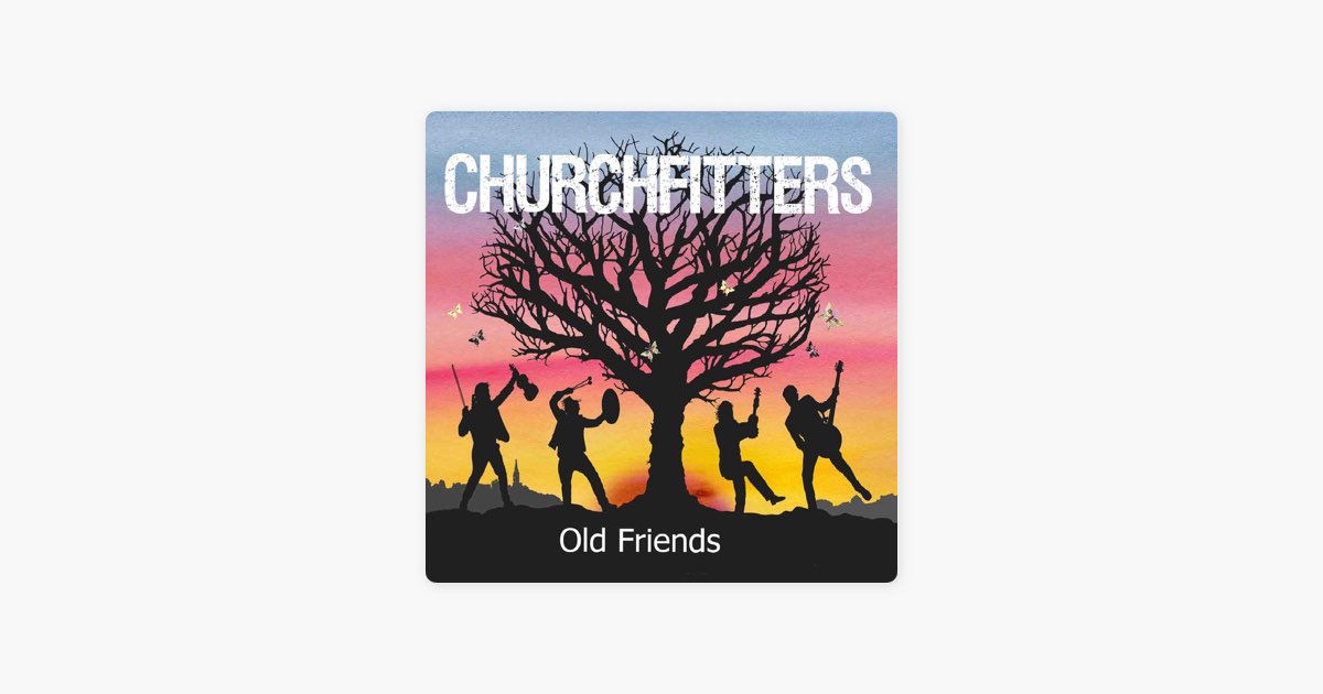 Churchfitters - Old Friends: lyrics and songs