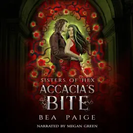 Accacia's Bite: A Reverse Harem Paranormal Romance: Sisters of Hex: Accacia, Book 3 (Unabridged)