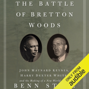 The Battle of Bretton Woods: John Maynard Keynes, Harry Dexter White, and the Making of a New World Order (Unabridged)