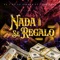 Nada Se Regalo (feat. Leo Peña) - El 7 de La Sierra lyrics