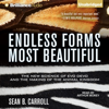 Endless Forms Most Beautiful: The New Science of Evo Devo and the Making of the Animal Kingdom (Unabridged) - Sean B. Carroll