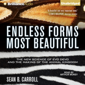 Endless Forms Most Beautiful: The New Science of Evo Devo and the Making of the Animal Kingdom (Unabridged) - Sean B. Carroll Cover Art