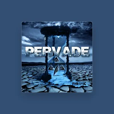 Listen to Pervade, watch music videos, read bio, see tour dates & more!