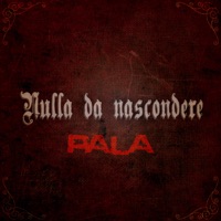 Nulla Da Nascondere - Pala