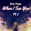 WHEN I SEE YOU, Pt .2 - Single