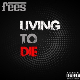 Livin' 2 Die (feat. Erl Will) Fee$