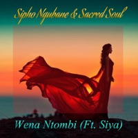 Wena Ntombi (feat. Siya) - Single - Sipho Ngubane & Sacred Soul