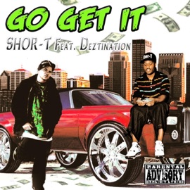 Go Get It (feat. Shor-T) Deztination