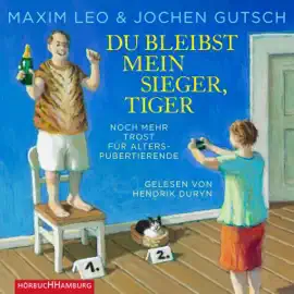 Du bleibst mein Sieger, Tiger: Noch mehr Trost für Alterspubertierende