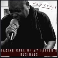 Taking Care of My Father's Business - Mr.Pickney