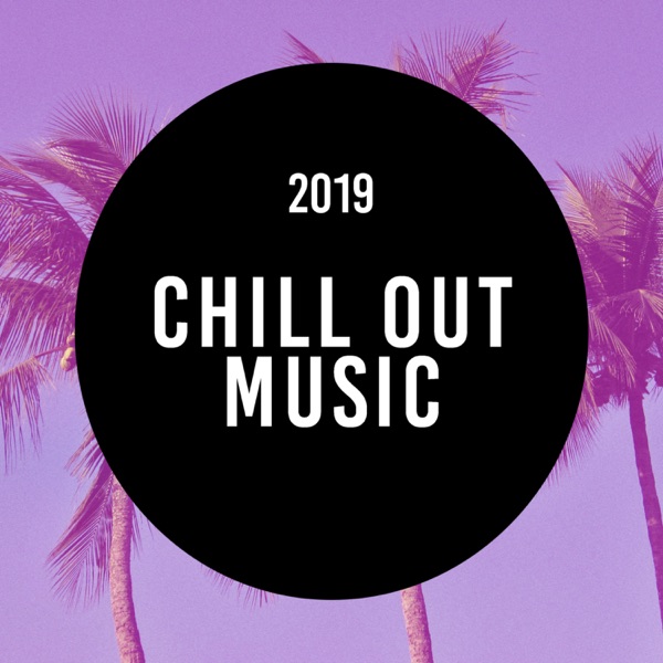 Chill Out Music 2019