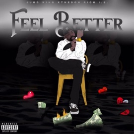 Feel Better (feat. Bryce & Rich I.E.) Jugg King